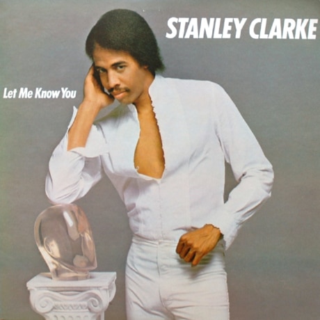 Stanley Clarke Let Me Know You A